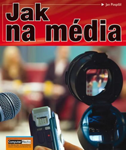 Jak na média
					 - Pospíšil Jan