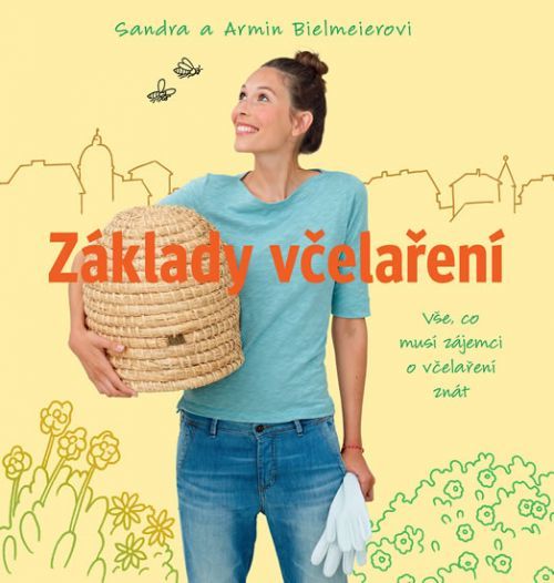 Základy včelaření - Vše, co musí zájemci o včelaření znát
					 - Bielmeierovi Sandra a Armin