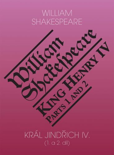 Král Jindřich IV. (1. a 2. díl) / King Henry IV. (Parts 1 and 2)
					 - Shakespeare William