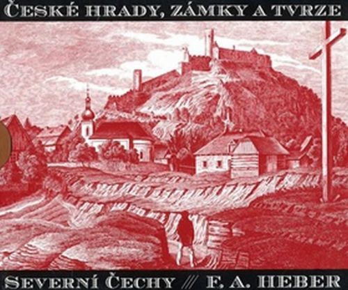 České hrady, zámky a tvrze - severní Čechy
					 - Heber Franz Alexander