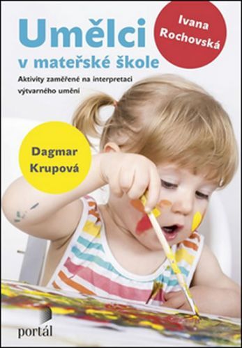 Umělci v mateřské škole
					 - Rochovská Ivana, Krupová Dagmar,