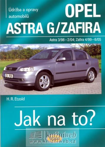 Opel Astra G/Zafira - 3/98 - 6/05 - Jak na to? - 62.
					 - Etzold Hans-Rudiger Dr.