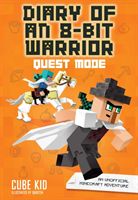 Diary of an 8-Bit Warrior: Quest Mode: An Unofficial Minecraft Adventure (Cube Kid)(Paperback)