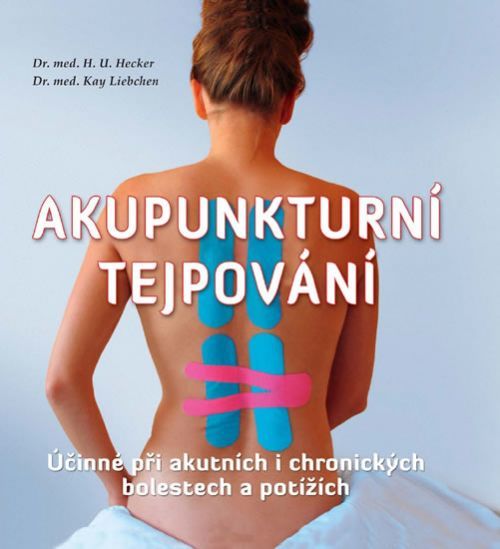 Akupunkturní tejpování - Účinné při akutních i chronických bolestech a potížích
					 - Hecker H. U., Liebchen Kay