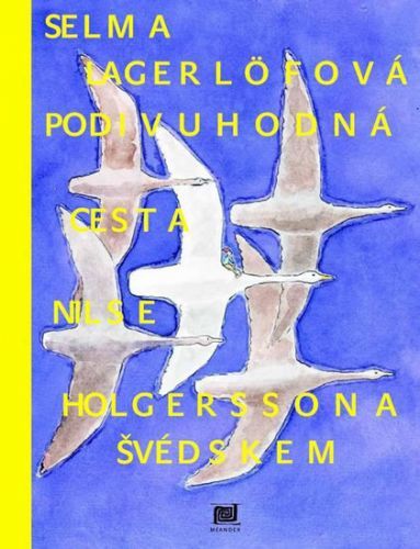 Podivuhodná cesta Nilse Holgerssona Švédskem
					 - Lagerlöfová Selma