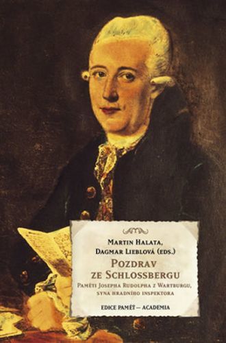 Pozdrav ze Schlossbergu - Paměti Josefa Rudolpha z Wartburgu, syna hradního inspektora
					 - Halata Martin, Lieblová Dagmar,