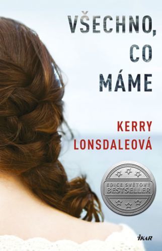 Všechno, co máme
					 - Lonsdaleová Kerry