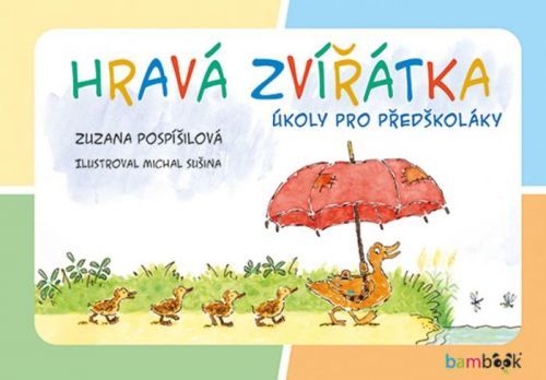 Hravá zvířátka - Úkoly pro předškoláky
					 - Pospíšilová Zuzana