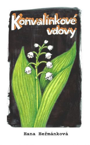 Konvalinkové vdovy
					 - Heřmánková Hana