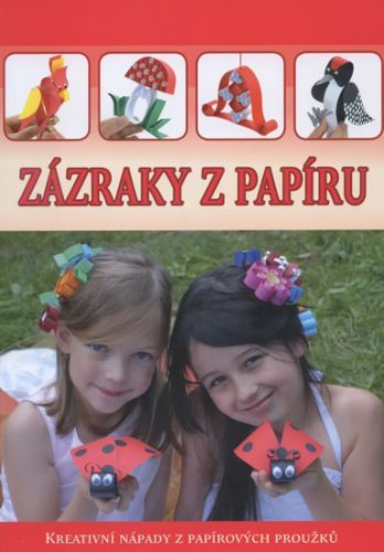 Zázraky z papíru - Kreativní nápady z papírových proužků
					 - neuveden