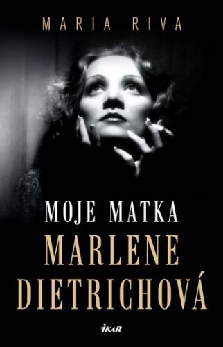 Moje matka Marlene Dietrichová
					 - Riva Maria