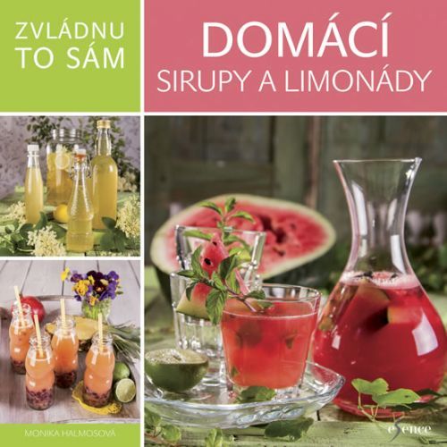 Zvládnu to sám: Domácí sirupy a limonády
					 - Halmos Monika