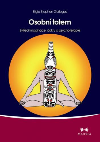 Osobní totem - Zvířecí imaginace, čakry a psychoterapie
					 - Gallegos Eligio Stephen