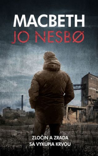 Macbeth - Zločin a zrada sa vykúpia krvou
- Nesbo Jo