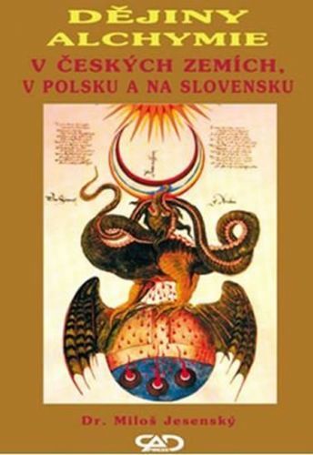 Dějiny alchymie v Českých zemích, v Polsku a na Slovensku
					 - Jesenský Miloš