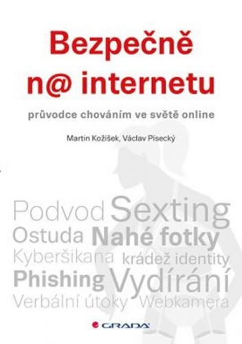 Bezpečně na internetu - průvodce chováním ve světě online
					 - Kožíšek Martin, Písecký Václav,