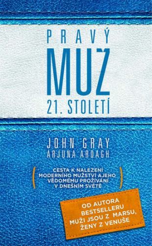 Pravý muž 21. století
					 - Gray John, Ardagh Arjuna,