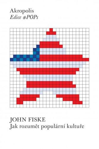 Jak rozumět populární kultuře - John Fiske - e-kniha