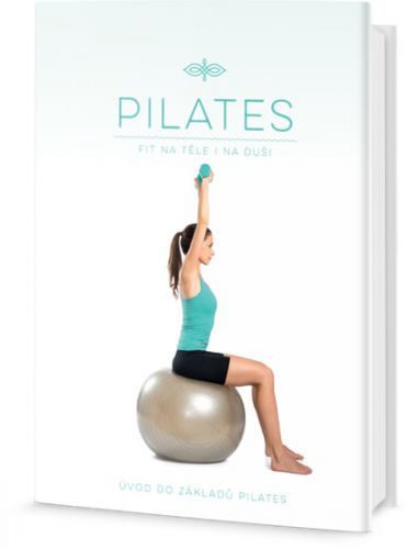 Pilates - Fit na těle i na duši, Úvod do základů Pilates
					 - neuveden