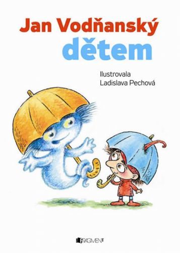 Jan Vodňanský dětem – Hádala se paraplat
					 - Vodňanský Jan
