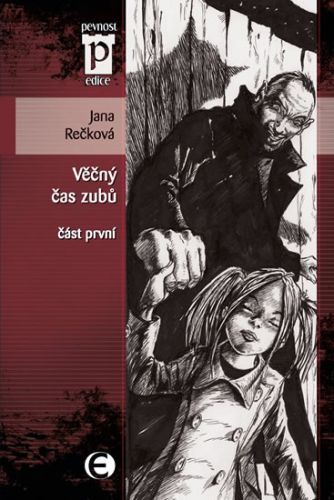 Věčný čas zubů - část první (Edice Pevnost)
					 - Rečková Jana