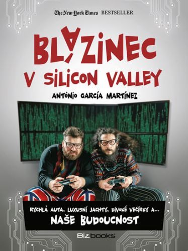 Blázinec v Silicon Valley - Rychlá auta, luxusní jachty, divoké večírky a... naše budoucnost
					 - Martínez Antonio García