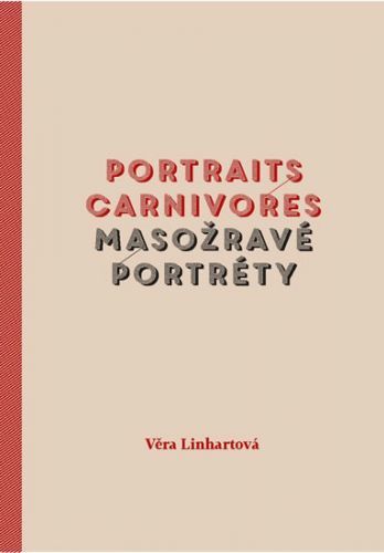 Portraits carnivores / Masožravé portréty
					 - Linhartová Věra