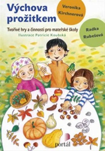 Výchova prožitkem
					 - Kirchnerová Veronika, Rubešová Radka,