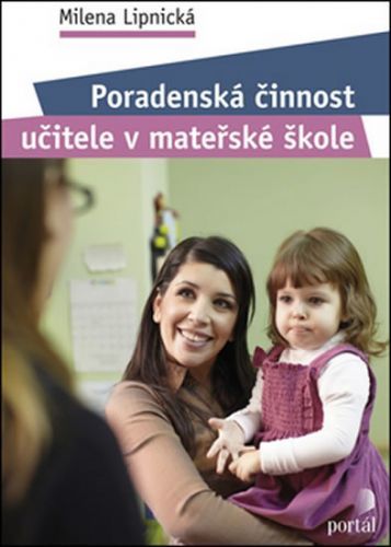 Poradenská činnost učitele v mateřské škole
					 - Lipnická Milena