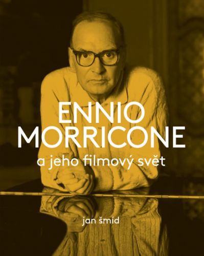 Ennio Morricone a jeho filmový svět
					 - Šmíd Jan