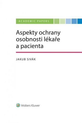 Aspekty ochrany osobnosti lékaře a pacienta - Jakub Sivák - e-kniha