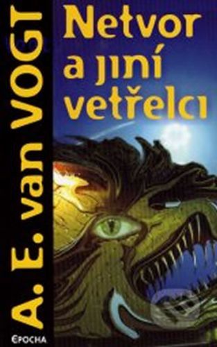 Netvor a jiní vetřelci
					 - Vogh A.E.