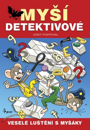 Myší detektivové - Veselé luštění s myšáky
					 - Pospíchal Josef