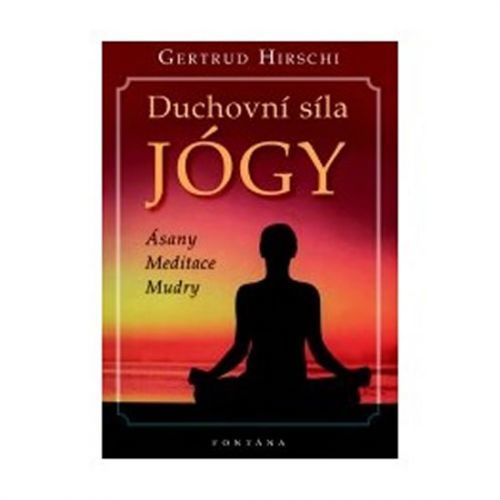 Duchovní síla jógy
					 - Hirschi Gertrud