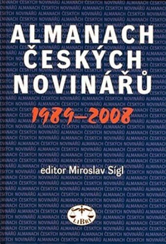 Almanach českých novinářů 1989-2008
					 - Sígl Miroslav