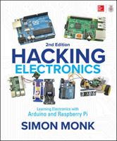 Hacking Electronics: Learning Electronics with Arduino and Raspberry Pi, Second Edition (Monk Simon)(Paperback)
