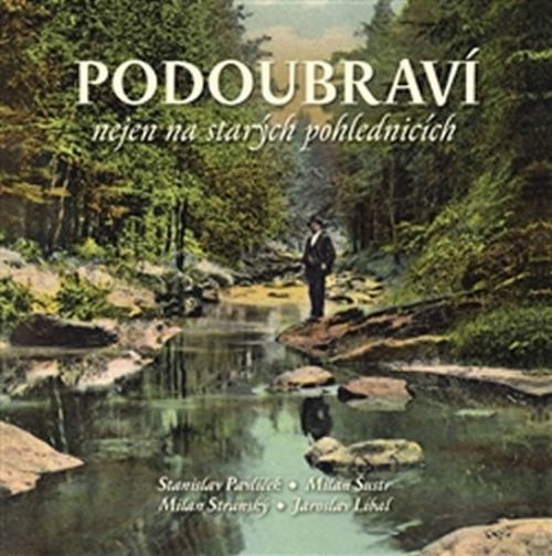 Podoubraví nejen na starých pohlednicích
					 - Pavlíček Stanislav