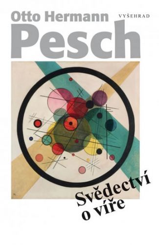 Svědectví o víře - Křesťanská víra v postmoderní době
					 - Pesch Otto Hermann