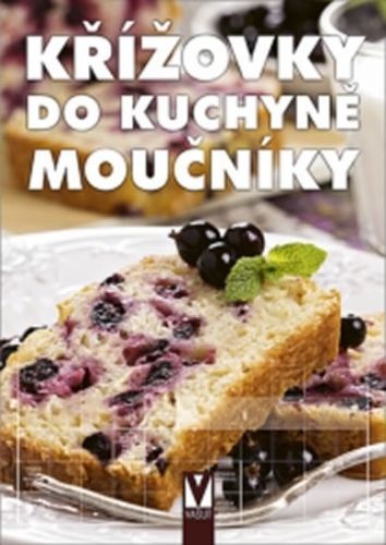Křížovky do kuchyně - Moučníky
					 - kolektiv autorů