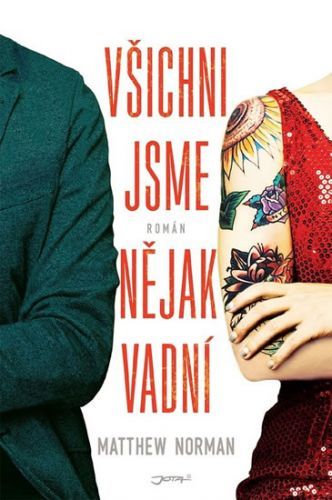 Všichni jsme nějak vadní
					 - Norman Matthew