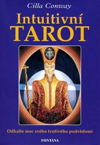 Intuitivní tarot - Odhalte moc svého tvořivého podvědomí
					 - Conway Cilla