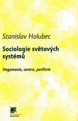 Sociologie světových systémů
					 - Holubec Stanislav