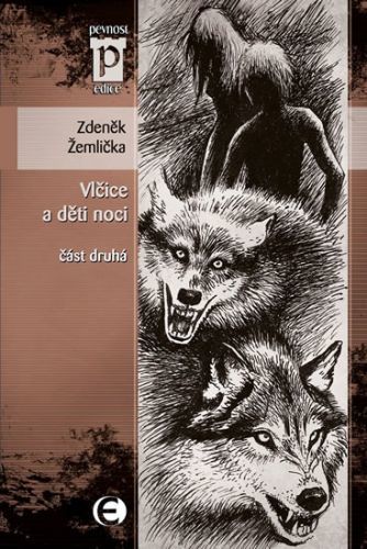 Vlčice a děti noci - část druhá (Edice Pevnost)
					 - Žemlička Zdeněk