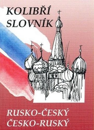 Rusko-český česko-ruský kolibří slovník
					 - Steigerová a kolektiv Marie