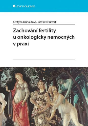 E-kniha: Zachování fertility u onkologicky nemocných v praxi od Frühaufová Kristýna