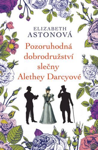 Pozoruhodná dobrodružství slečny Alethey Darcyové
					 - Astonová Elizabeth