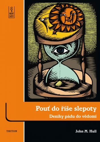 Pouť do říše slepoty - Deníky pádu do vědomí
					 - Hull John M.