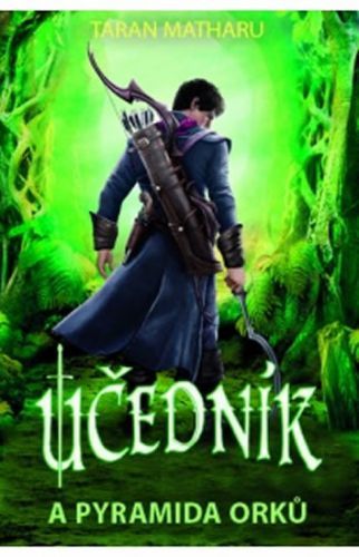 Učedník a pyramida Orků
					 - Matharu Taran
