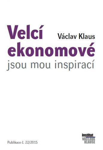 Velcí ekonomové jsou mou inspirací
					 - Klaus Václav