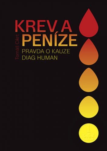 Krev a peníze - Pravda o kauze Diag Human
					 - Cikrt Tomáš